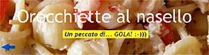 Orecchiete al nasello - Un peccato di... GOLA! :-)))