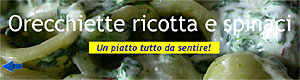 Orecchiette ricotta e spinaci - Un piatto tutto da sentire!