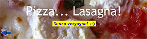 Pizza... Lasagna! - Senza vergogna! :-)