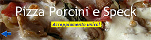 Pizza Porcini e Speck - Accoppiamento unico!