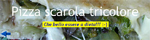 Pizza scarola tricolore - Che bello essere a dieta!!! :-)