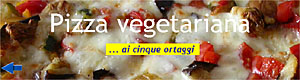 Pizza vegetariana - ... ai cinque ortaggi