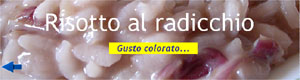 Risotto al radicchio - Gusto colorato