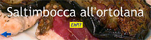 Saltimbocca all'ortolana - Eh?!?